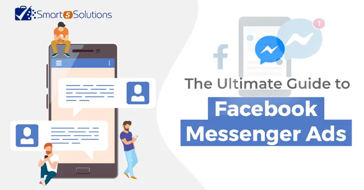 What are Facebook Messenger Ads, and why should you care?: Blog Image |Smart 5 Solutions